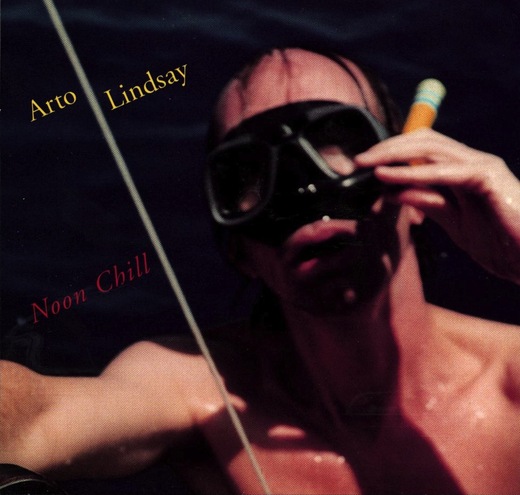 Arto Lindsay • Noon Chill (1997) Arto Lindsay • Noon Chill (1997)