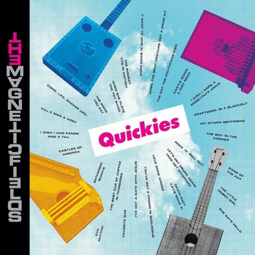 The Magnetic Fields — Quickies (May 15, 2020) The Magnetic Fields — Quickies (May 15, 2020)