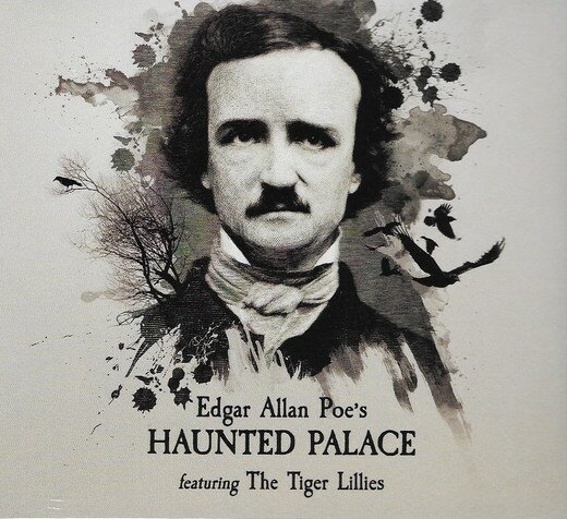 The Tiger Lillies — Edgar Allan Poe’s Haunted Palace The Tiger Lillies — Edgar Allan Poe’s Haunted Palace