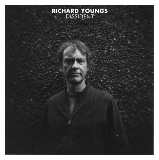 Richard Youngs — Dissident (Jan. 25, 2019) Richard Youngs — Dissident (Jan. 25, 2019)
