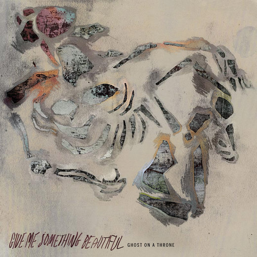 Give Me Something Beautiful — Ghost on a Throne (19 janvier 2016) Give Me Something Beautiful — Ghost on a Throne (19 janvier 2016)