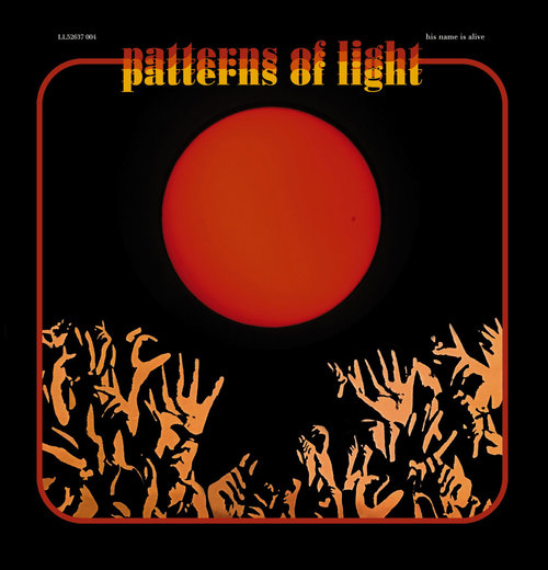 His Name Is Alive — Patterns of Light (November 11, 2016) His Name Is Alive — Patterns of Light (November 11, 2016)