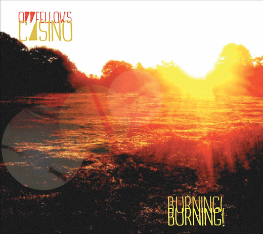 Oddfellow’s Casino — Burning! Burning! (7 Aug., 2020) Oddfellow’s Casino — Burning! Burning! (7 Aug., 2020)