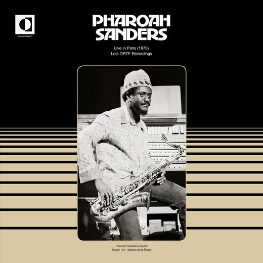 Pharoah Sanders — „Live In Paris (1975): Lost ORTF Recordings“ Pharoah Sanders — „Live In Paris (1975): Lost ORTF Recordings“