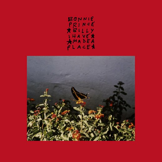 Bonnie “Prince” Billy — I Have Made A Place (Nov. 15th, 2019) Bonnie “Prince” Billy — I Have Made A Place (Nov. 15th, 2019)