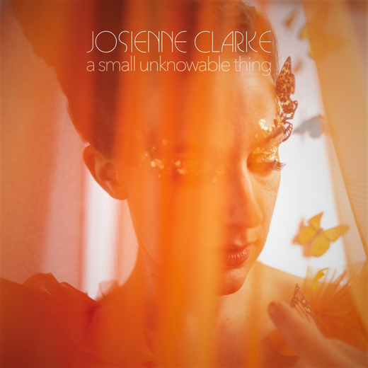 Josienne Clarke — „A Small Unknowable Thing“ Josienne Clarke — „A Small Unknowable Thing“