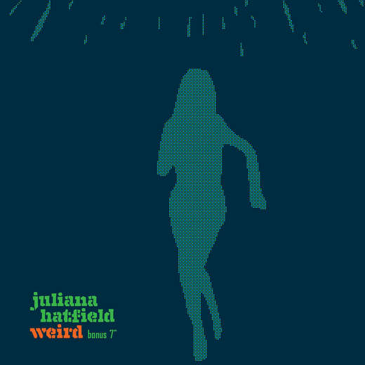 Juliana Hatfield — Weird (Bonus Edition) (Jan. 18, 2019) Juliana Hatfield — Weird (Bonus Edition) (Jan. 18, 2019)