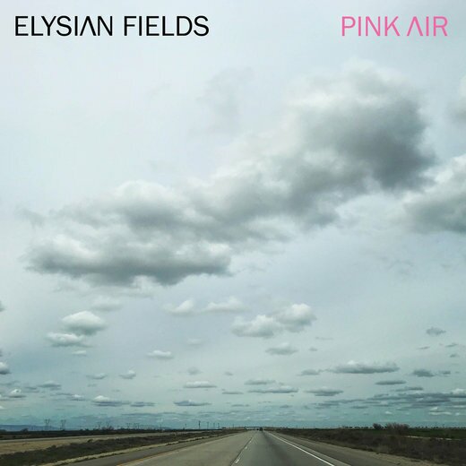 ELYSIAN FIELDS — Pink Air ELYSIAN FIELDS — Pink Air