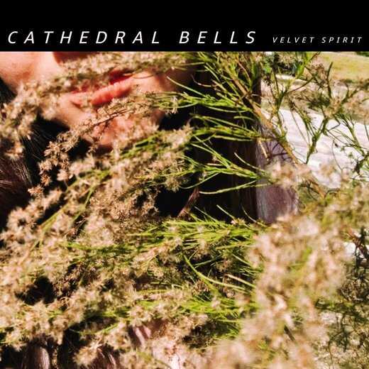 Cathedral Bells — Velvet Spirit (March 6, 2020) Cathedral Bells — Velvet Spirit (March 6, 2020)