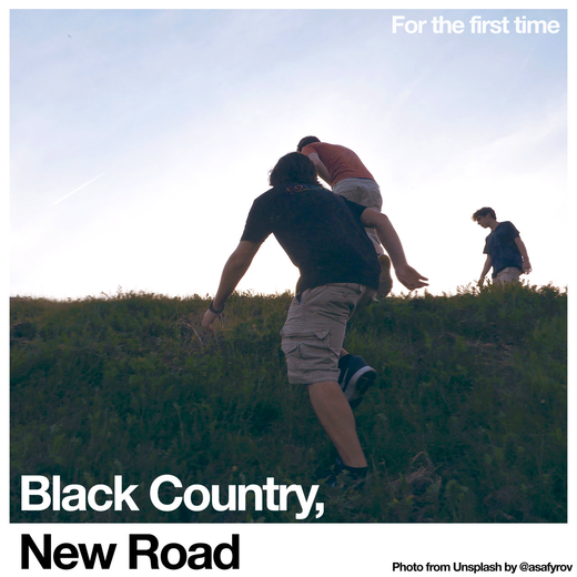 Black Country, New Road — For the first time (Feb. 5, 2021) Black Country, New Road — For the first time (Feb. 5, 2021)