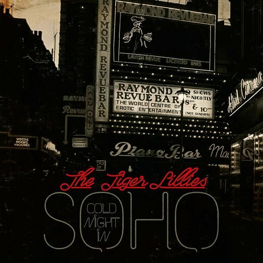 The Tiger Lillies — Cold Night in Soho (10 Feb. 2017) The Tiger Lillies — Cold Night in Soho (10 Feb. 2017)