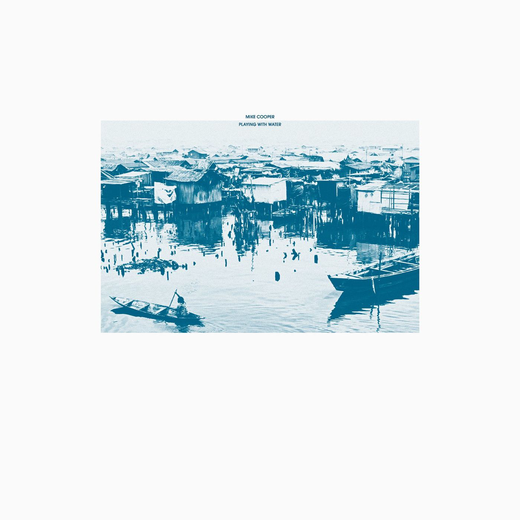 Mike Cooper — Playing With Water (Nov. 6, 2020) Mike Cooper — Playing With Water (Nov. 6, 2020)