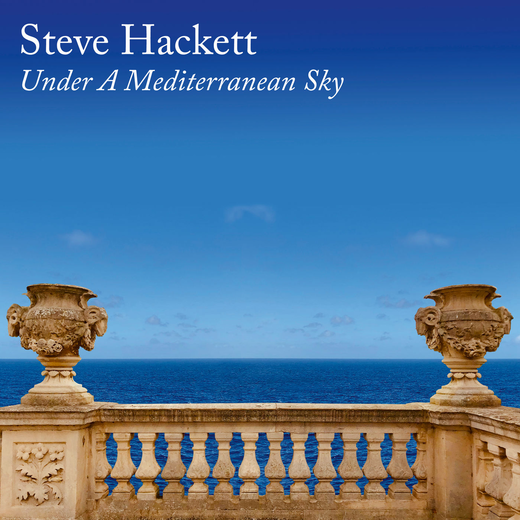 Steve Hackett — Under A Mediterranean Sky (Jan. 22, 2021) Steve Hackett — Under A Mediterranean Sky (Jan. 22, 2021)