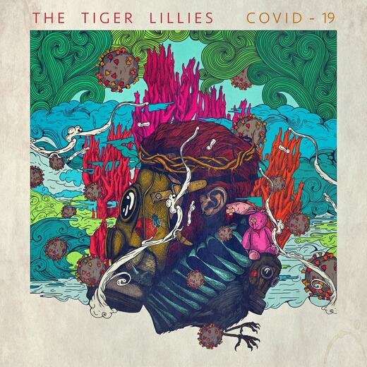 The Tiger Lillies — Covid~19 (April 10, 2020) The Tiger Lillies — Covid~19 (April 10, 2020)