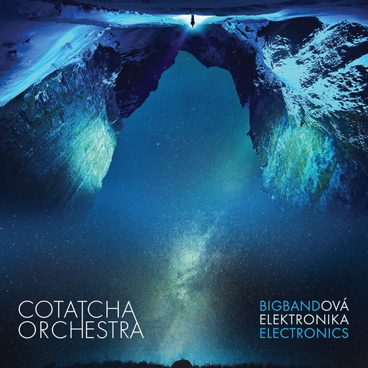 Cotatcha Orchestra — Bigbandová elektronika / Bigband Electronic Cotatcha Orchestra — Bigbandová elektronika / Bigband Electronic