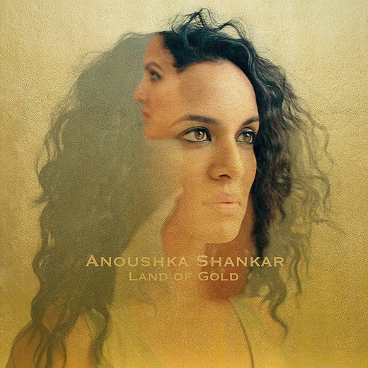 Anoushka Shankar — Land Of Gold (01 Apr. 2016) Anoushka Shankar — Land Of Gold (01 Apr. 2016)