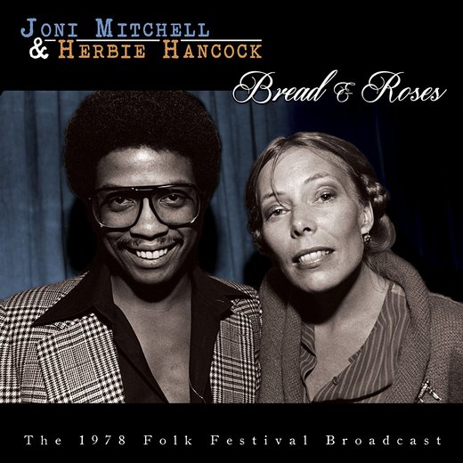 Joni Mitchell & Herbie Hancock — Bread & Roses (7 Aug. 2015/March 11, 2016) Joni Mitchell & Herbie Hancock — Bread & Roses (7 Aug. 2015/March 11, 2016)