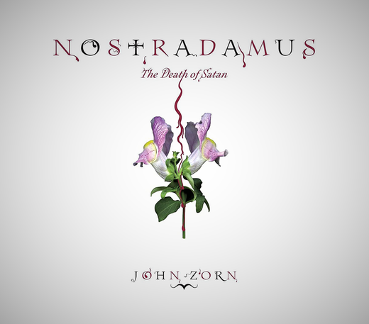 John Zorn — „Nostradamus: The Death of Satan“ (Aug. 6, 2021) John Zorn — „Nostradamus: The Death of Satan“ (Aug. 6, 2021)