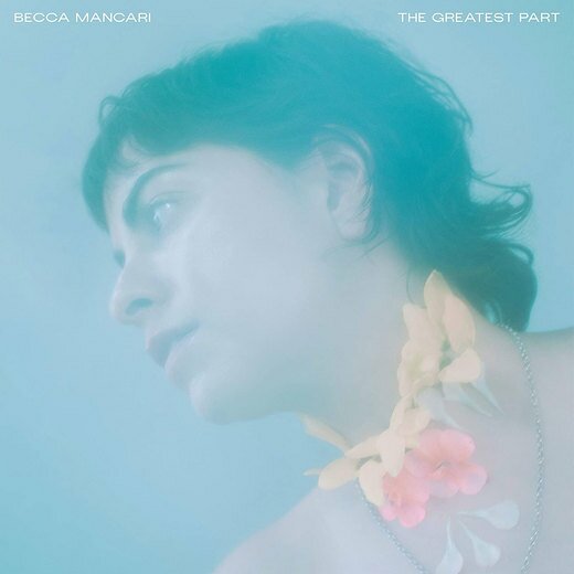 Becca Mancari — The Greatest Part (June 26, 2020) Becca Mancari — The Greatest Part (June 26, 2020)