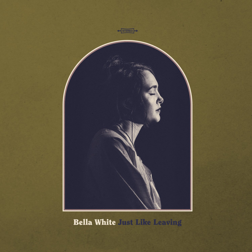 Bella White — Just Like Leaving (Sept. 25, 2020) Bella White — Just Like Leaving (Sept. 25, 2020)