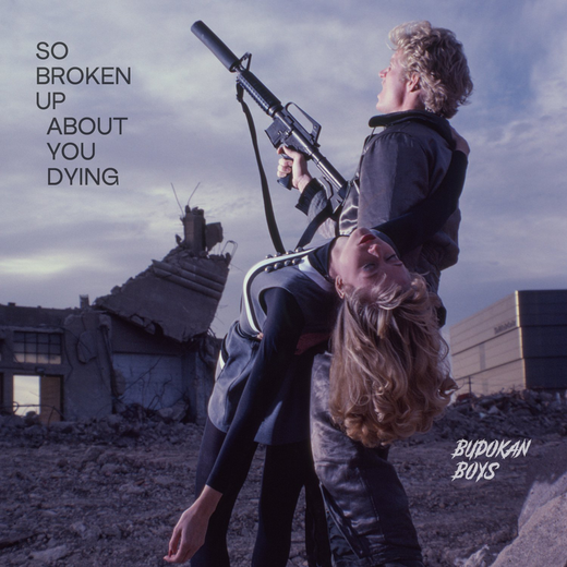 Budokan Boys — So Broken Up About You Dying (2 Oct. 2020) Budokan Boys — So Broken Up About You Dying (2 Oct. 2020)