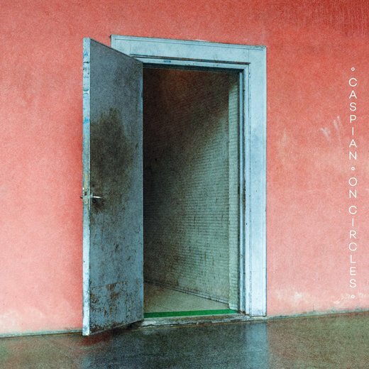 Caspian — On Circles (January 24, 2020) Caspian — On Circles (January 24, 2020)
