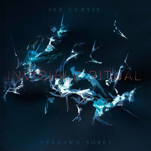 Jennifer Curtis & Tyshawn Sorey: Invisible Ritual (2020) Jennifer Curtis & Tyshawn Sorey: Invisible Ritual (2020)