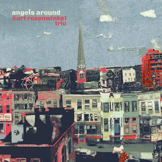 Kurt Rosenwinkel Trio — Angels Around (May 8, 2020) Kurt Rosenwinkel Trio — Angels Around (May 8, 2020)