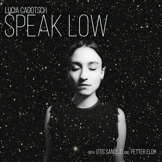 Lucia Cadotsch — Speak Low (Feb. 26, 2016) Lucia Cadotsch — Speak Low (Feb. 26, 2016)