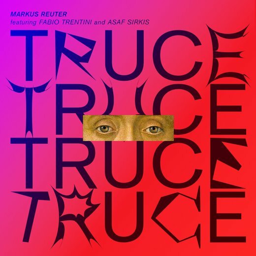 Markus Reuter — TRUCE (Jan. 17, 2020) cover Markus Reuter — TRUCE (Jan. 17, 2020) cover