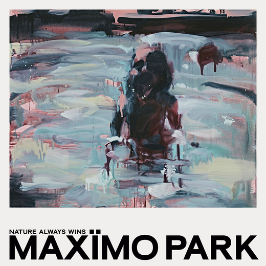 Maxïmo Park — „Nature Always Wins“ (26th Feb., 2021) Maxïmo Park — „Nature Always Wins“ (26th Feb., 2021)