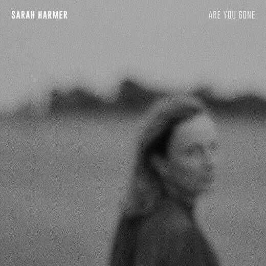 Sarah Harmer — Are You Gone (Feb. 21st, 2020) Sarah Harmer — Are You Gone (Feb. 21st, 2020)