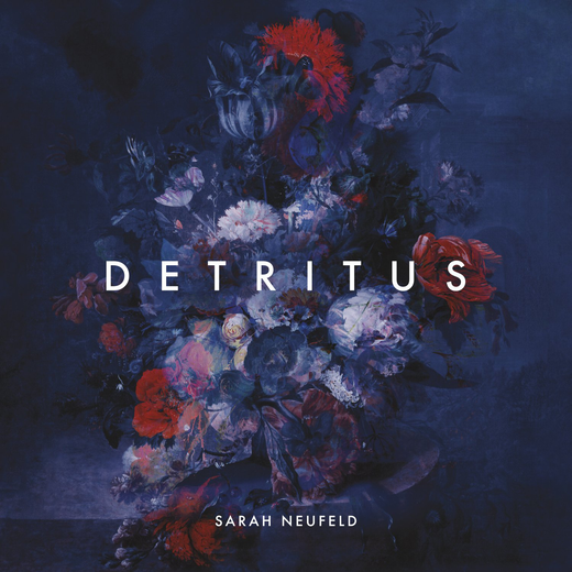 Sarah Neufeld — „Detritus“ (May 14, 2021) Sarah Neufeld — „Detritus“ (May 14, 2021)