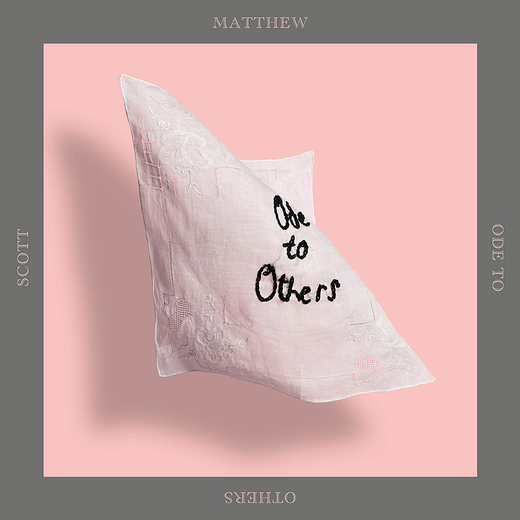 Scott Matthew — Ode to Others (April 20, 2018) Scott Matthew — Ode to Others (April 20, 2018)