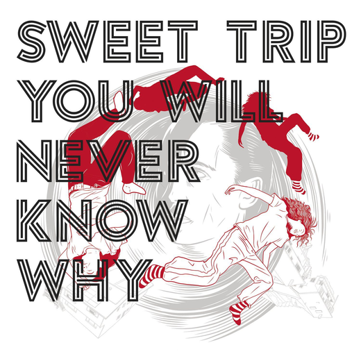 Sweet Trip — You Will Never Know Why (Jan. 22, 2021) Sweet Trip — You Will Never Know Why (Jan. 22, 2021)