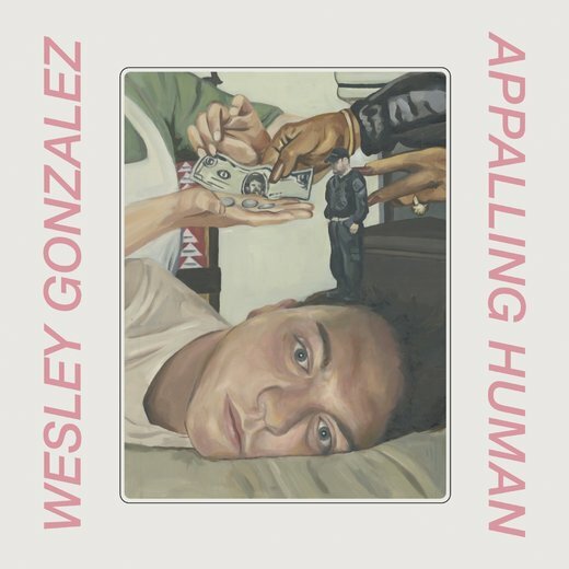 Wesley Gonzalez — Appalling Human (June 12, 2020) Wesley Gonzalez — Appalling Human (June 12, 2020)