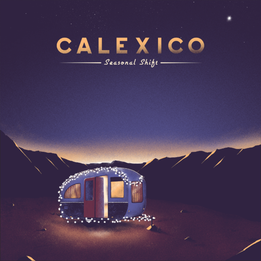 Calexico — Seasonal Shift (Dec. 4th, 2020) Calexico — Seasonal Shift (Dec. 4th, 2020)