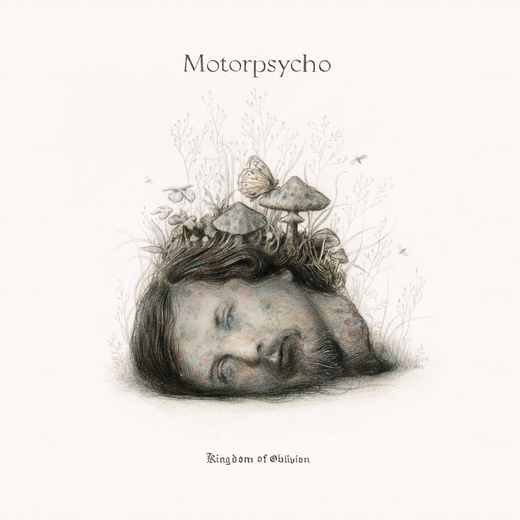 Motorpsycho — „Kingdom of Oblivion“ (April 16th, 2021) Motorpsycho — „Kingdom of Oblivion“ (April 16th, 2021)