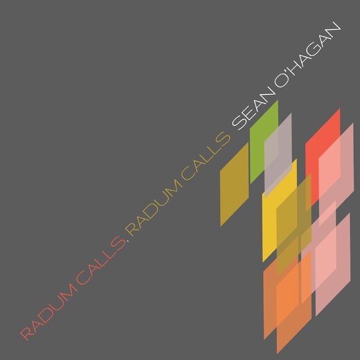 Sean O’Hagan — Radum Calls, Radum Calls (2019) Sean O’Hagan — Radum Calls, Radum Calls (2019)