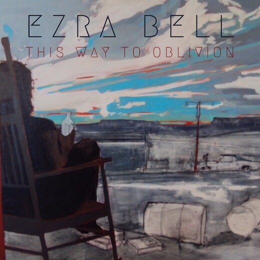 Ezra Bell — This Way to Oblivion (3rd April, 2020) Ezra Bell — This Way to Oblivion (3rd April, 2020)