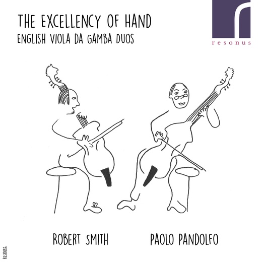 Robert Smith, Paolo Pandolfo — The Excellency of Hand: English Viola da Gamba Duos Robert Smith, Paolo Pandolfo — The Excellency of Hand: English Viola da Gamba Duos