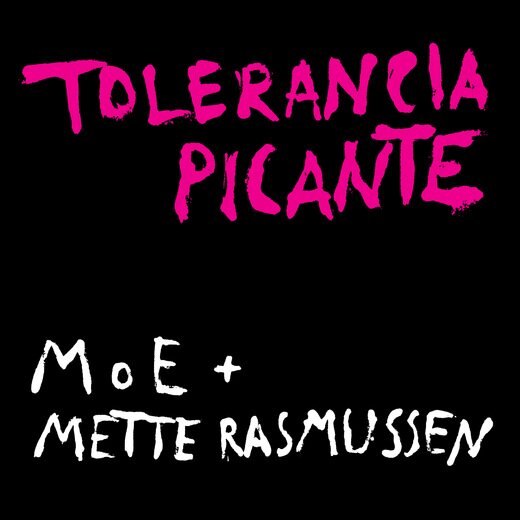 MoE/Mette Rasmussen — Tolerancia Picante (March 25, 2019) MoE/Mette Rasmussen — Tolerancia Picante (March 25, 2019)