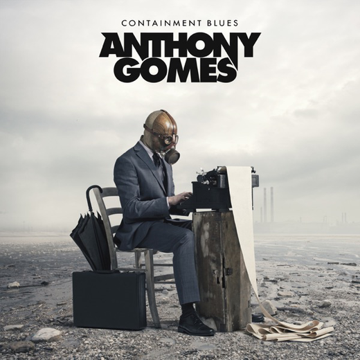 Anthony Gomes — Containment Blues (2020) Anthony Gomes — Containment Blues (2020)