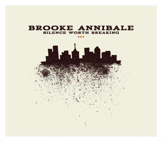 Brooke Annibale ◊ Silence Worth Breaking (2011) Brooke Annibale ◊ Silence Worth Breaking (2011)