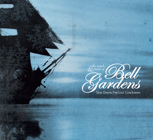 Bell Gardens — Slow Dawns For Lost Conclusions Bell Gardens — Slow Dawns For Lost Conclusions