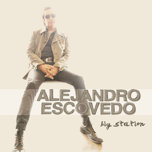Alejandro Escovedo — Big Station (2012) Alejandro Escovedo — Big Station (2012)