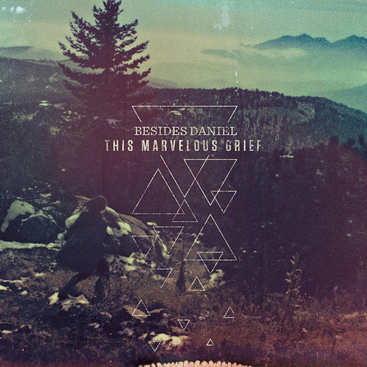 Besides Daniel — This Marvelous Grief (2013) Besides Daniel — This Marvelous Grief (2013)