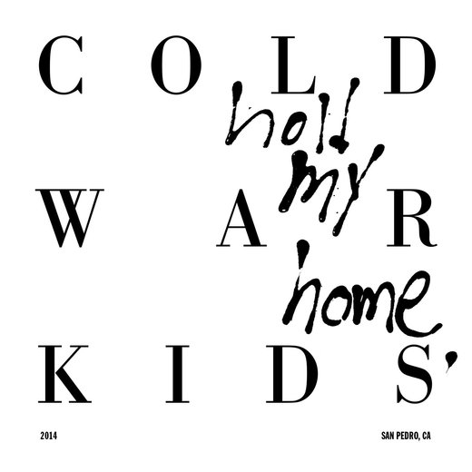 Cold War Kids — Hold My Home (October 21st, 2014) Cold War Kids — Hold My Home (October 21st, 2014)
