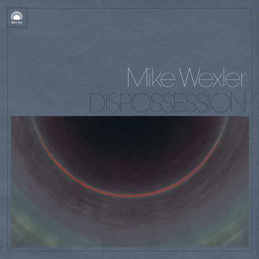 Mike Wexler — Dispossession (2012) Mike Wexler — Dispossession (2012)