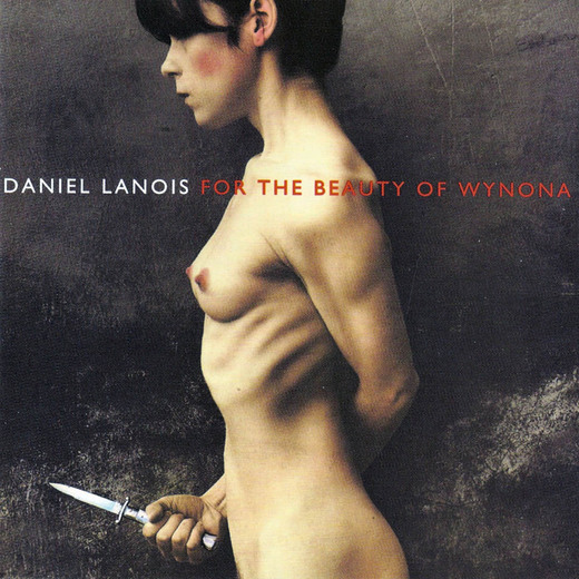 Daniel Lanois | For The Beauty Of Wynona (1993, 2012) Daniel Lanois | For The Beauty Of Wynona (1993, 2012)